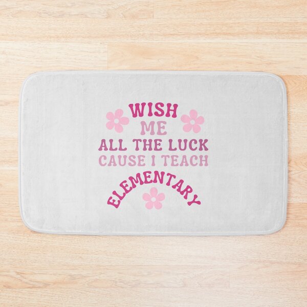 Item preview, Wish Me All The Luck Cause I Teach Elementary designed and sold by karolaan.