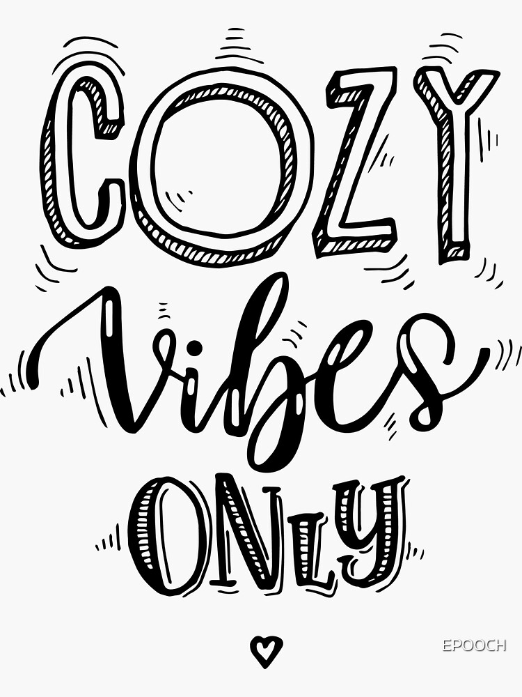 Cozy Vibes Only by EPOOCH