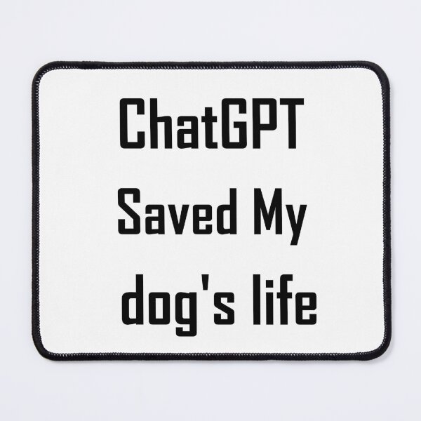 Item preview, ChatGPT Saved My Cambridge Blue  dog's life designed and sold by TechsQuickArt.