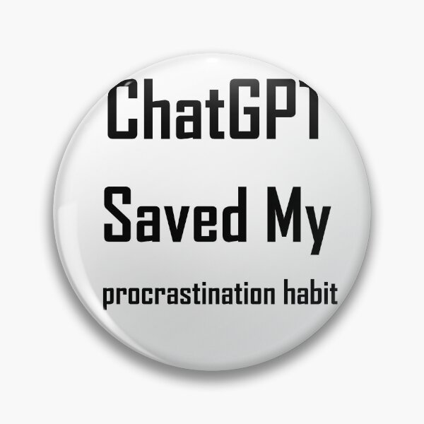 Item preview, ChatGPT Saved My  procrastination habit designed and sold by TechsQuickArt.