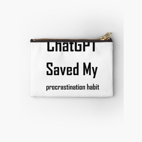 Item preview, ChatGPT Saved My  procrastination habit designed and sold by TechsQuickArt.