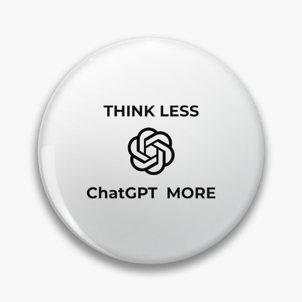 Item preview, Think Less ChatGPT More designed and sold by NissoufShop.
