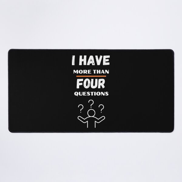 Item preview, I Have More Than Four Questions designed and sold by CREATIVELEANS ⭐️⭐️⭐️⭐️⭐️.