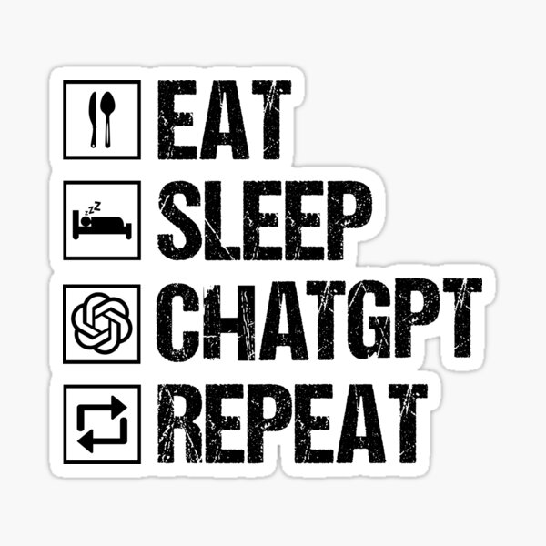 Artikel-Vorschau von Eat Sleep ChatGPT-Wiederholung, designt und verkauft von NissoufShop.