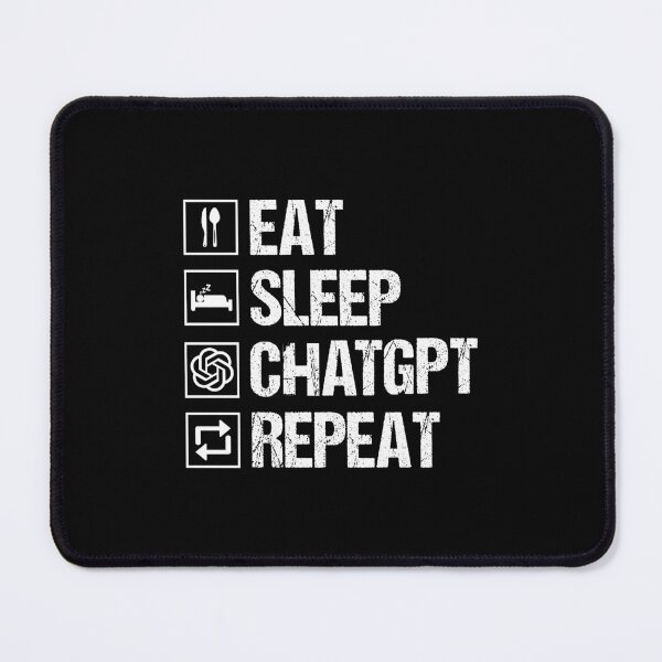 Item preview, Eat Sleep ChatGPT Repeat designed and sold by NissoufShop.