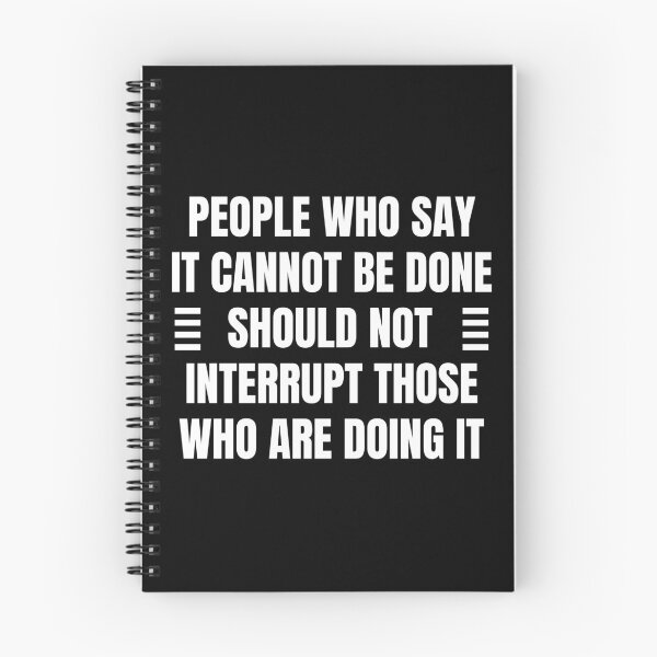 Item preview, People who say it cannot be done should not interrupt those who are doing it designed and sold by QuotesAreFun.