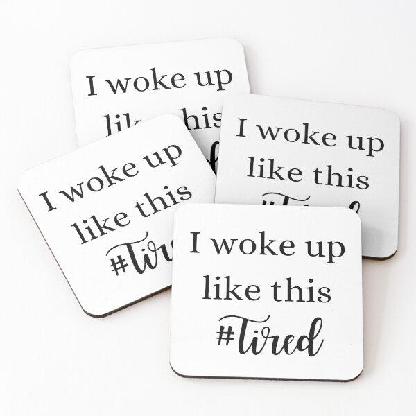 Item preview, I woke up like this #tired designed and sold by glc1985.