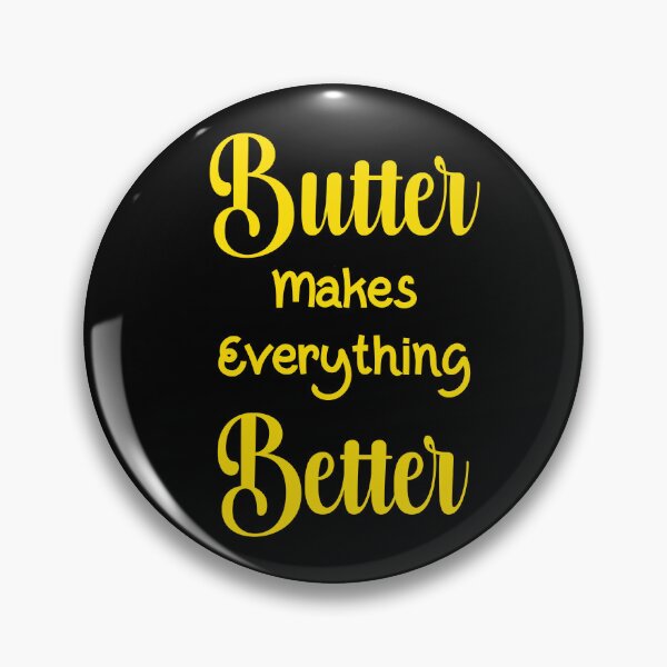Item preview, Butter makes everything Better designed and sold by clounewcomb.