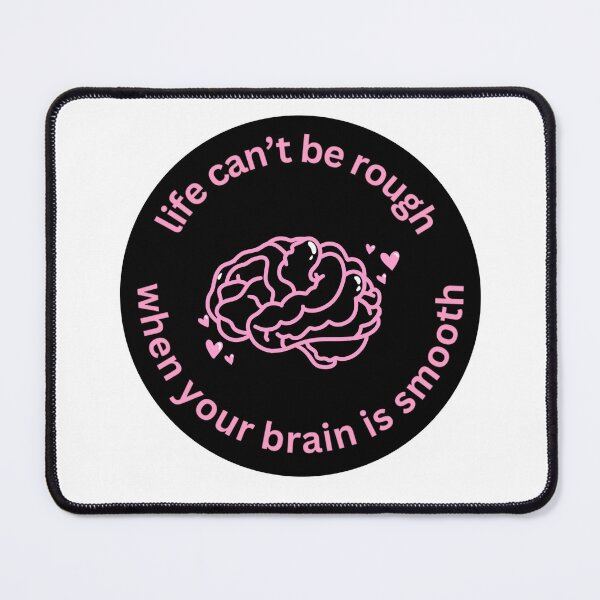 Item preview, Life Can't Be Rough When Your Brain is Smooth designed and sold by tsfea.