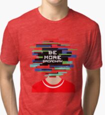 Be more Broadway, Be more chill design Tri-blend T-Shirt