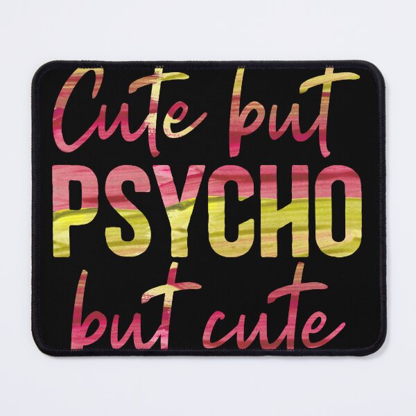 Item preview, Cute but sometimes mad psycho but always cute designed and sold by Souushop.