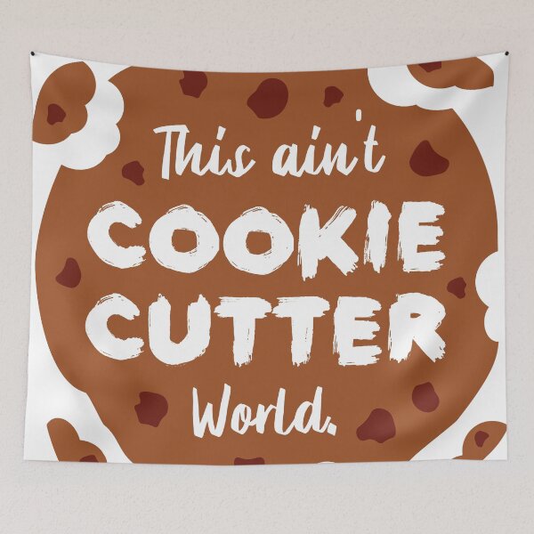 Item preview, This ain't Cookie Cutter World | Life | Quotes | White designed and sold by Wintre2.