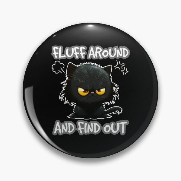 Item preview,  Fluff Around And Find Out - Cute Angry Cat  designed and sold by Georgy09.