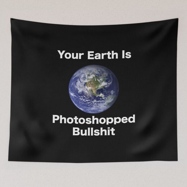 Item preview, Your Earth is Photoshopped Bullshit  designed and sold by PrintPress.