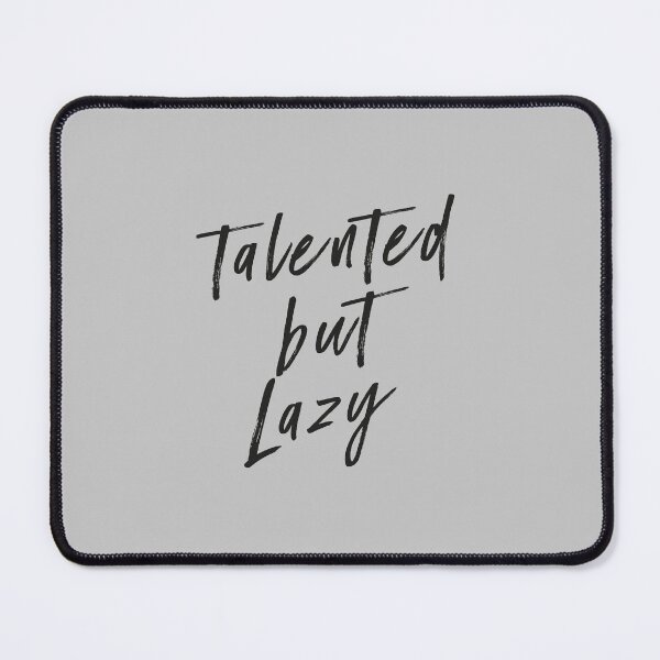 Item preview, Talented but lazy. Black text. designed and sold by I-dsgn.
