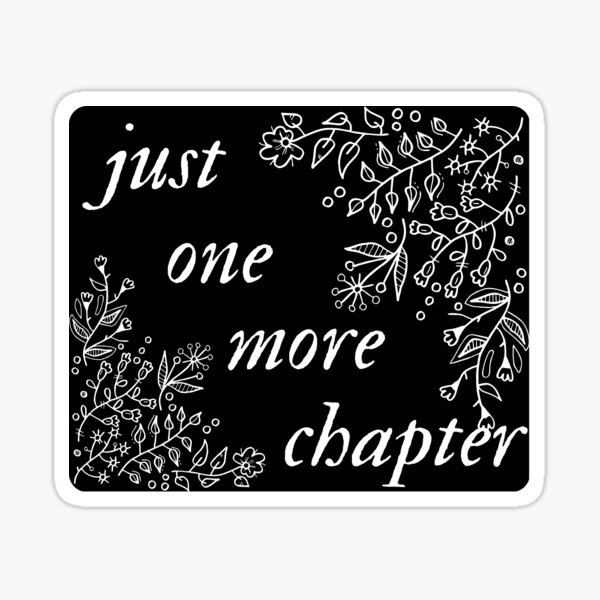 Just One More Chapter Sticker For Sale By J Creative Redbubble 4473