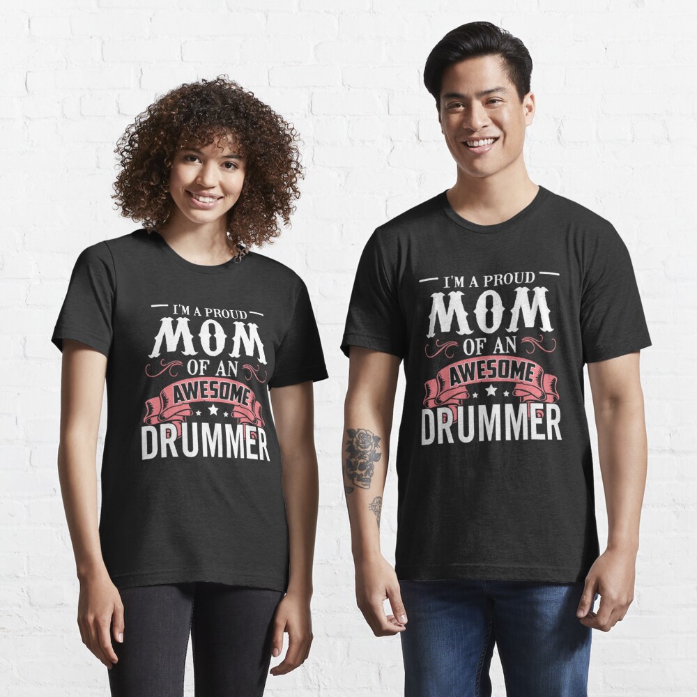 Discover I'm A Proud Mom Of Awesome Drummer | Essential T-Shirt 