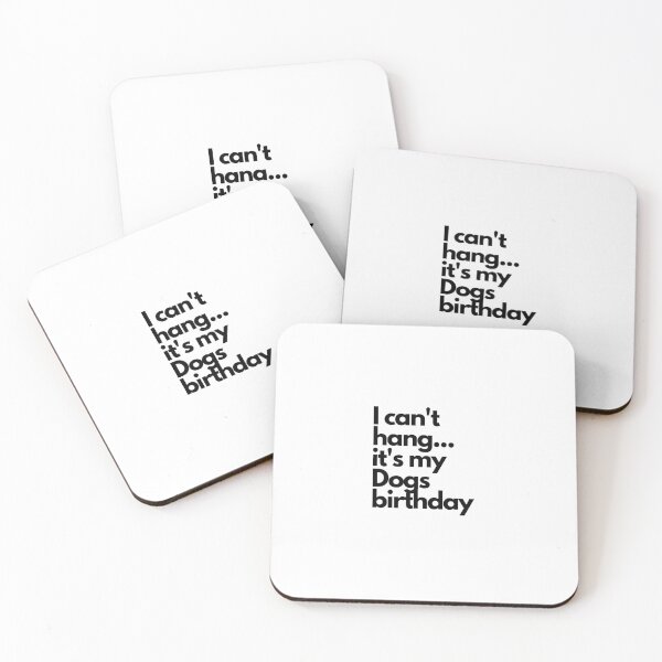 Item preview, I can't hang... It's my dogs birthday  designed and sold by BuckCrispy.