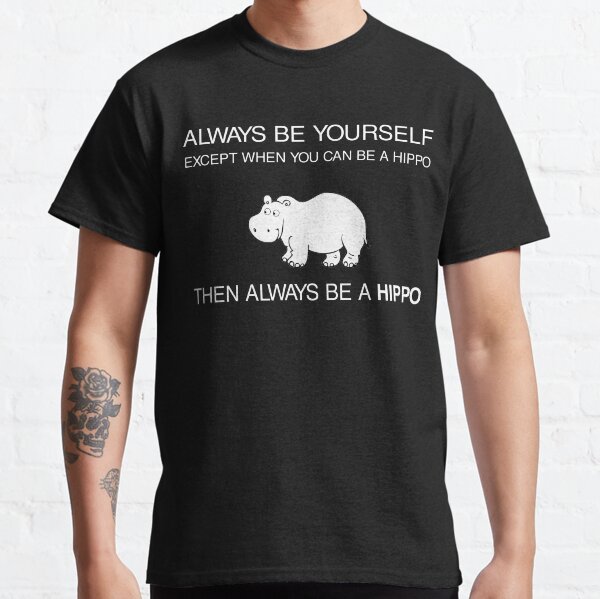 Item preview, Always Be Yourself Except When You Can Be a Hippo Art Hippo Lover designed and sold by TeesByDesign.