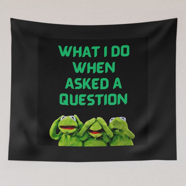 Item preview, WHAT I DO WHEN I AM ASKED A QUESTION designed and sold by Kezzie Prints.