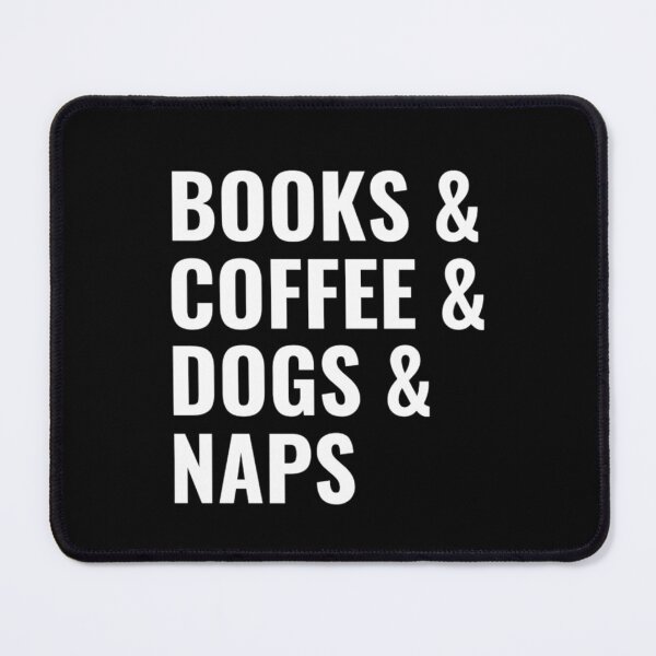 Item preview, Books And Coffee And Dogs And Naps designed and sold by chetan786.