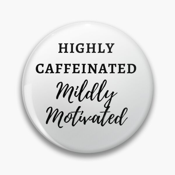 Item preview, "Highly Caffeinated, Mildly Motivated" - Funny Cute Sassy Caffeine Coffee Tea Lover Design for Men and Women in Black Text designed and sold by Femtality.