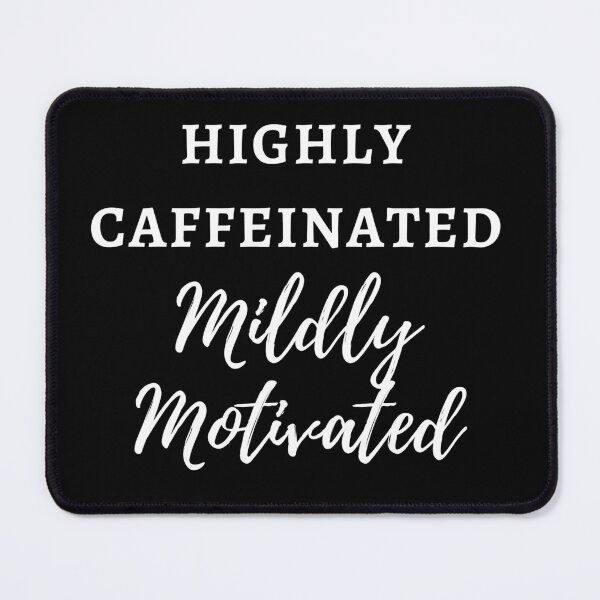 Item preview, "Highly Caffeinated, Mildly Motivated" - Funny Cute Sassy Caffeine Coffee Tea Lover Design for Men and Women in Black Text Sticker designed and sold by Femtality.