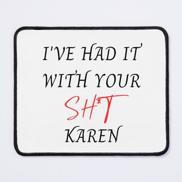 Item preview, I've Had It With Your Shit Karen Funny Meme Vintage Classic T-Shirt designed and sold by LuminaScribe.