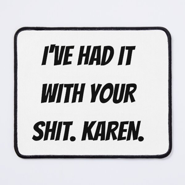 Item preview, I've Had It With Your Shit Karen Funny Meme Vintage Classic T-Shirt designed and sold by LuminaScribe.