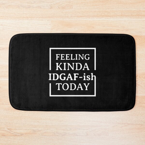Item preview, Feeling Kinda IDGAF-ISH Today designed and sold by artbysugu.