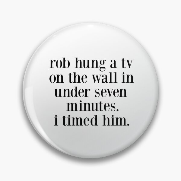 Item preview, rob hung a tv on the wall in under seven minutes. i timed him. designed and sold by pnkrose.