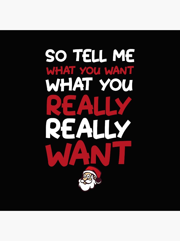 Disover xmas christmas thanks giving gift so tell me what you want what you really want Premium Matte Vertical Poster