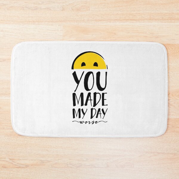 Item preview, You made my day... worse.  designed and sold by I-dsgn.