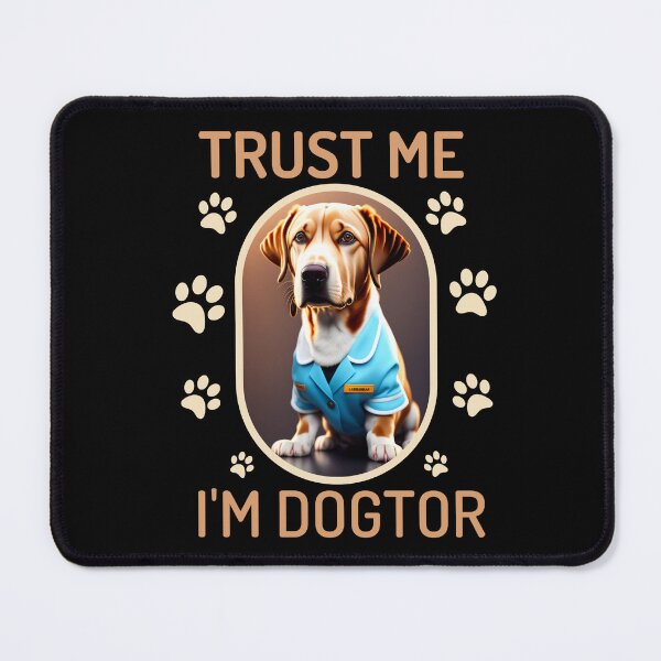 Item preview, Trust Me I M Dogtor designed and sold by designerpriti.