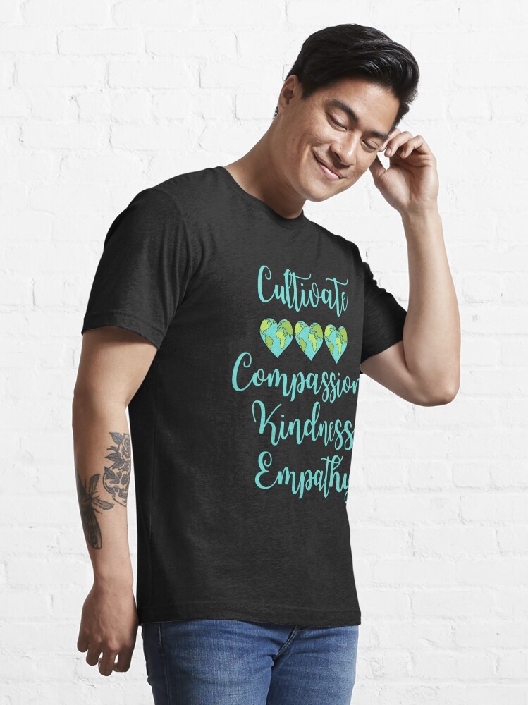 Disover Cultivate Compassion Kindness Empathy | Essential T-Shirt 