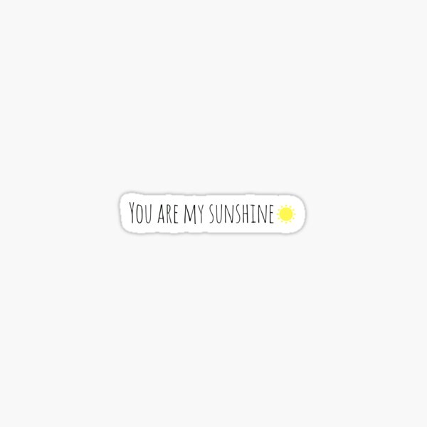 You are my sunshine Sticker