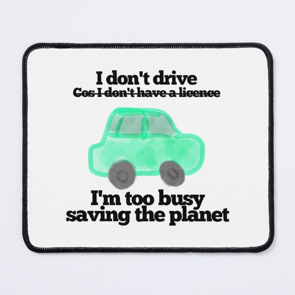 Item preview, I don't drive designed and sold by dragonlisperer.