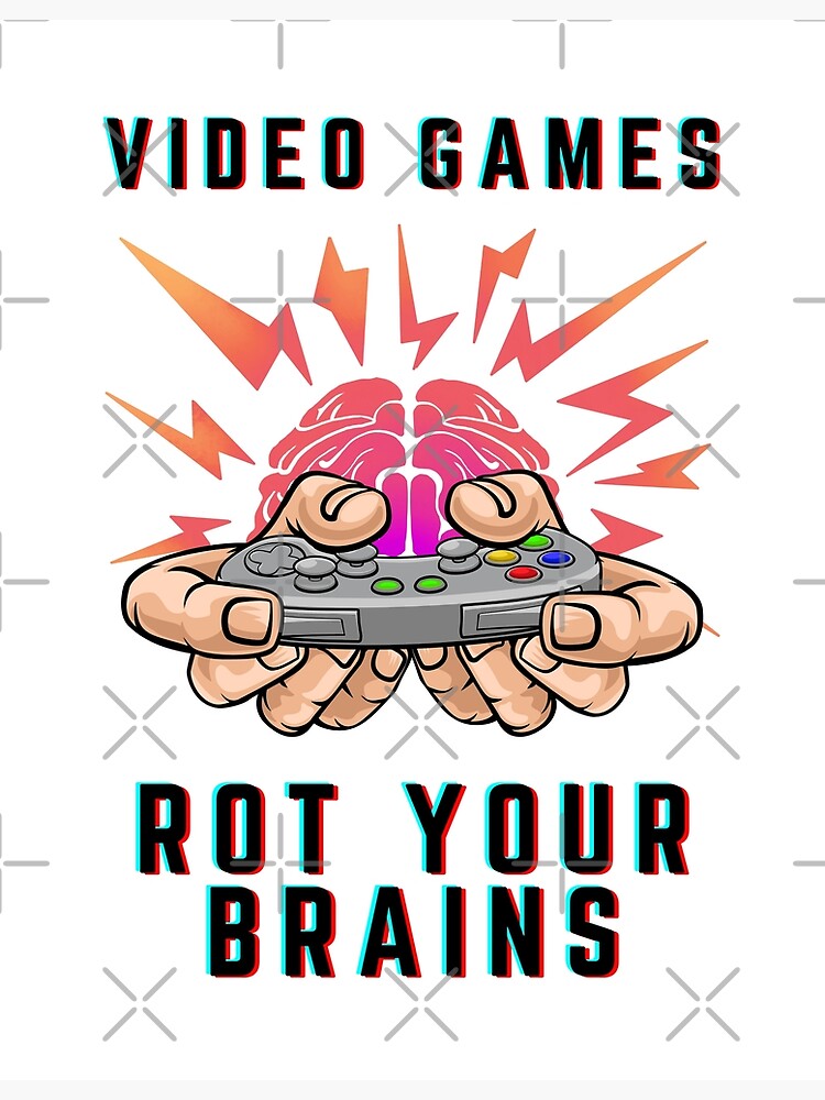 Video Games Rot Your Brain Art Board Print for Sale by