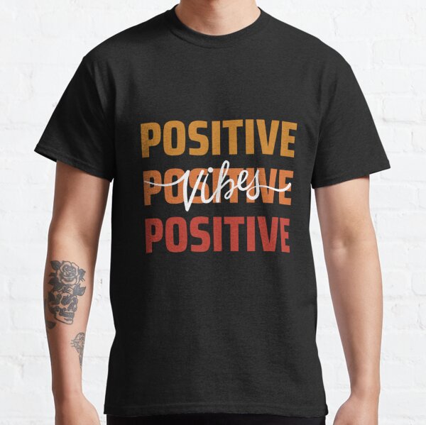Positive Vibes Classic T-Shirt