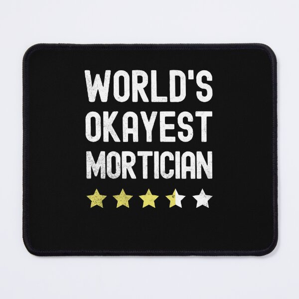 Item preview, World's Okayest Mortician Job Best Funny Birthday designed and sold by TRK Shirts.