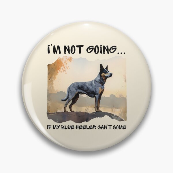 Item preview, Blue Heeler Watercolor I'm Not Going if My Dog Can't Come designed and sold by Print-A-Joke.