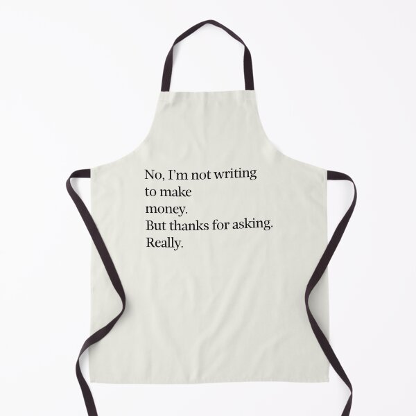Item preview, No, I'm not writing to make money. designed and sold by DebbieDoesDogs.