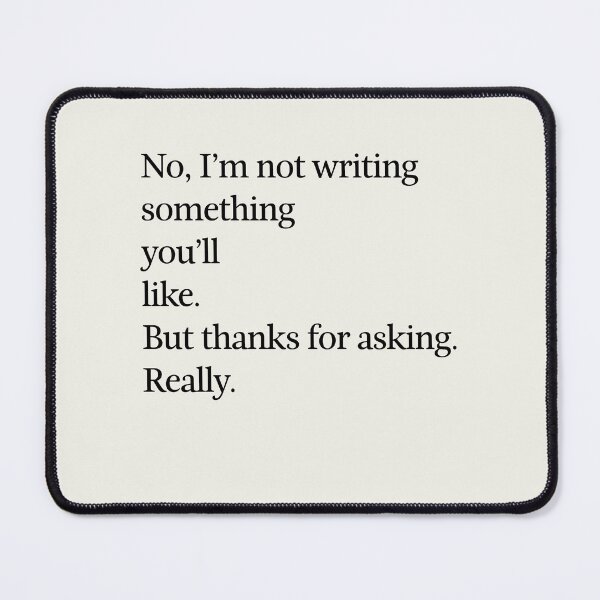 Item preview, No, I'm not writing some you'll like. designed and sold by DebbieDoesDogs.
