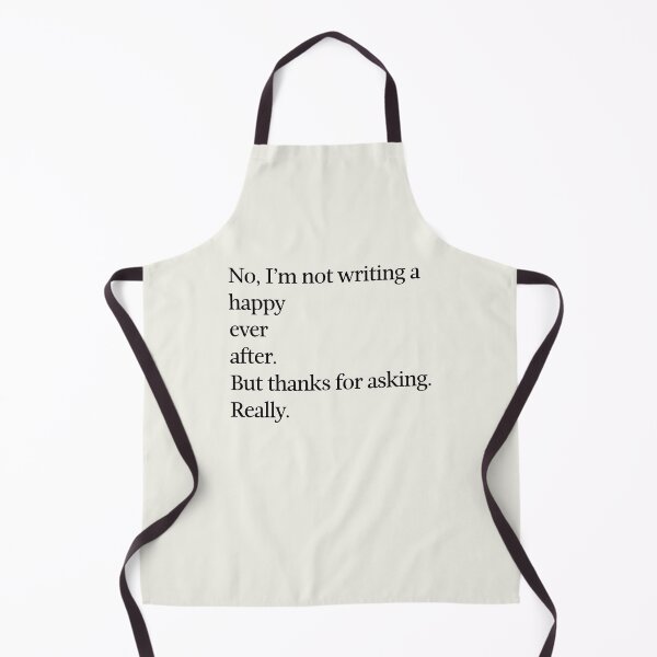 Item preview, No, I'm not writing a happy ever after. designed and sold by DebbieDoesDogs.