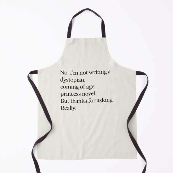 Item preview, No, I'm not writing a dystopian, coming of age, princess novel. designed and sold by DebbieDoesDogs.