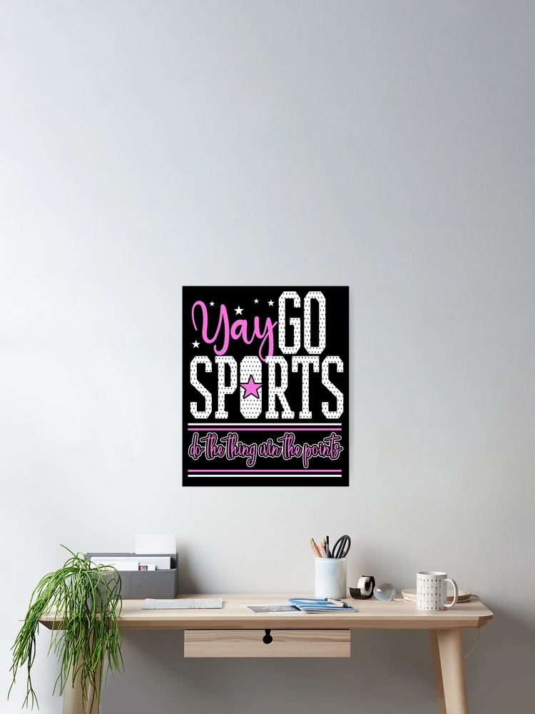 Aperçu 2 sur 3. Poster avec l'œuvre Yay Go Sports Do The Thing Win The Points Funny Yay Sports Gear créée et vendue par DynamicDesign.