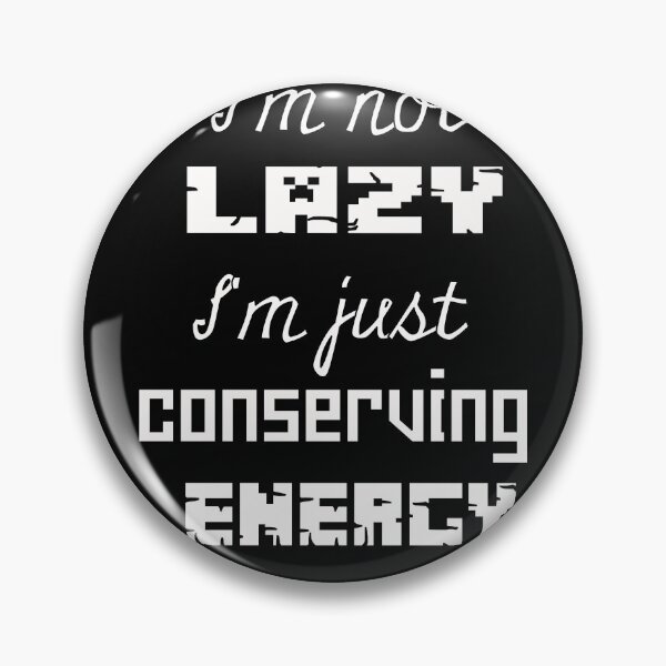 Item preview, I'm not lazy, I'm just conserving energy designed and sold by yassineyan.