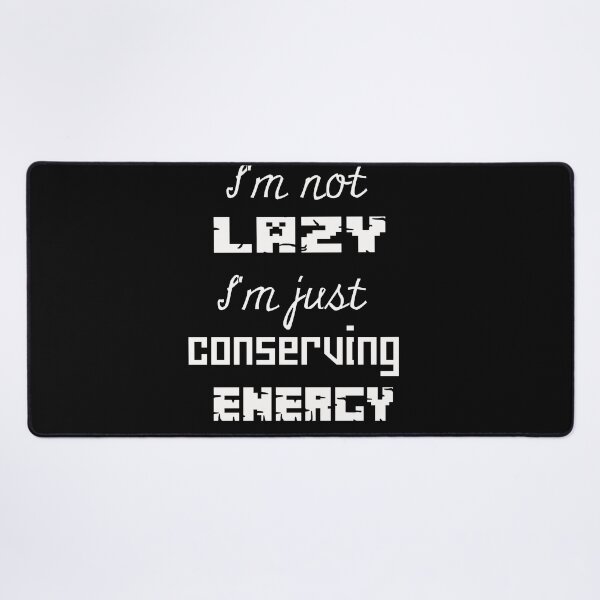 Item preview, I'm not lazy, I'm just conserving energy designed and sold by yassineyan.