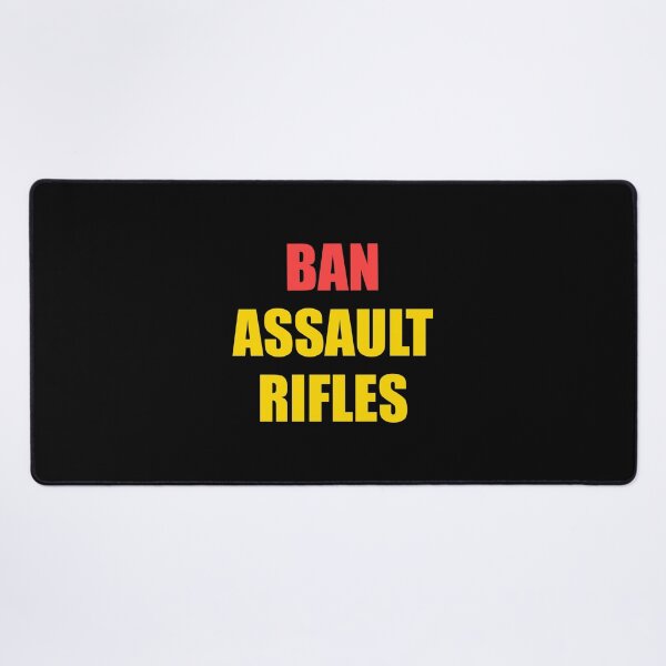 Item preview, Ban assault rifles designed and sold by Inspirationmotivation.