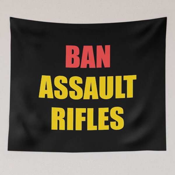 Item preview, Ban assault rifles designed and sold by Inspirationmotivation.